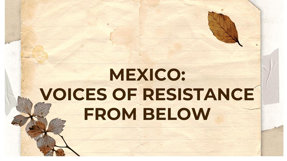 Mexico: Voices of Resistance from Below